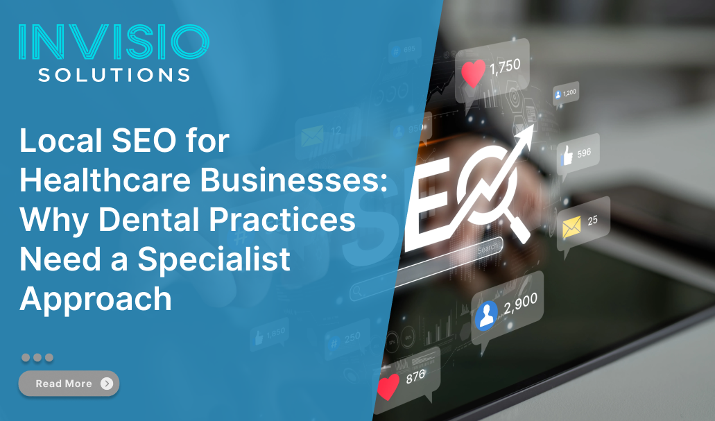 Local SEO for Healthcare Businesses: Why Dental Practices Need a Specialist Approach